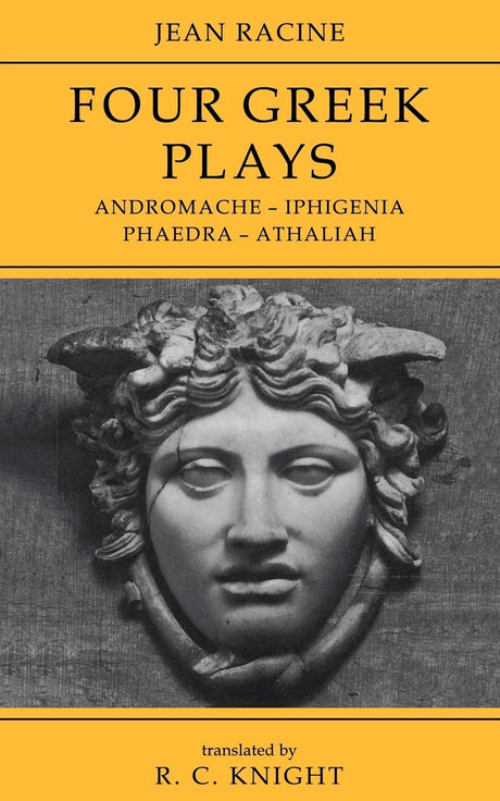 Jean Racine: Four Greek Plays: Andromache-Iphigenia, Phaedra-Athaliah - Retail Maharaj