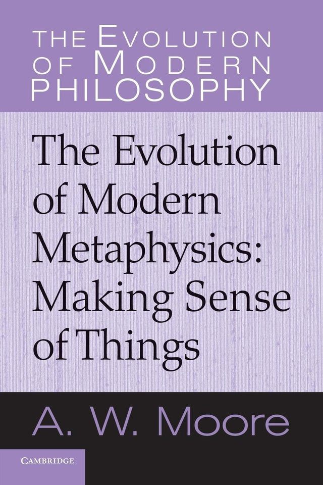 The Evolution of Modern Metaphysics: Making Sense of Things (The Evolution of Modern Philosophy) - Retail Maharaj