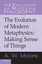 The Evolution of Modern Metaphysics: Making Sense of Things (The Evolution of Modern Philosophy) - Retail Maharaj