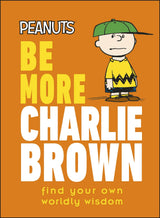 Peanuts Be More Charlie Brown: Find Your Own Worldly Wisdom - Retail Maharaj