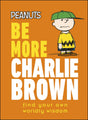 Peanuts Be More Charlie Brown: Find Your Own Worldly Wisdom - Retail Maharaj