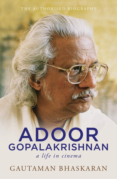 Adoor Gopalakrishnan: A Life In Cinema - Retail Maharaj