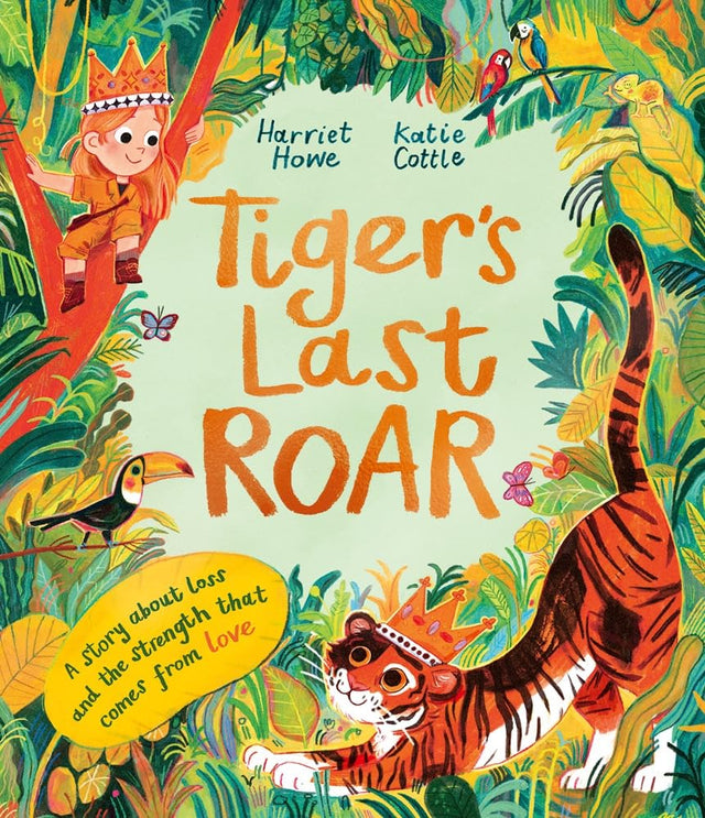 Tiger's Last Roar: A sensitively-told story about pet loss (Harriet Howe + Katie Cottle) - Retail Maharaj