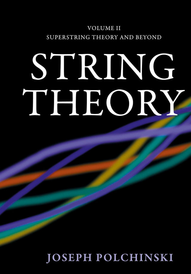 String Theory: Superstring Theory and Beyond: Volume 2 (Cambridge Monographs on Mathematical Physics) - Retail Maharaj