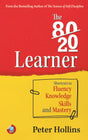 The 80-20 Learner: Shortcuts to Fluency, Knowledge, Skills, and Mastery (Learning how to Learn Book 24) - Retail Maharaj
