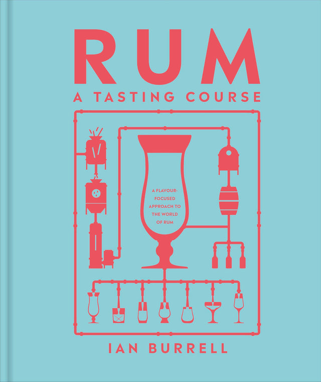 Rum A Tasting Course: A Flavour-Focused Approach to the World of Rum - Retail Maharaj
