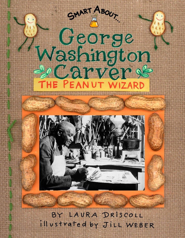 George Washington Carver: The Peanut Wizard (Smart About History) - Retail Maharaj
