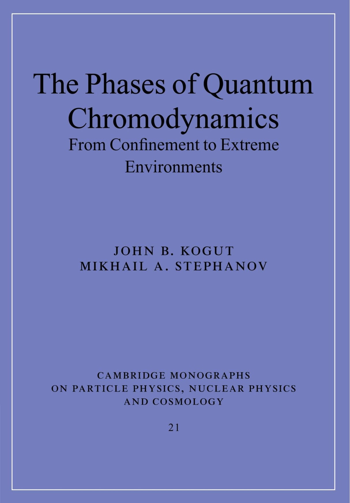 The Phases of Quantum Chromodynamics: From Confinement to Extreme Environments: 21 (Cambridge Monographs on Particle Physics, Nuclear Physics and Cosmology) - Retail Maharaj
