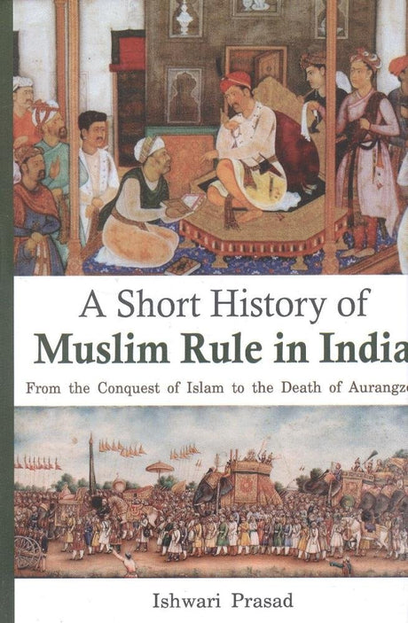 A Short History of Muslim Rule in India - Retail Maharaj