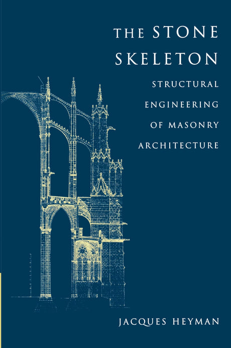 The Stone Skeleton: Structural Engineering of Masonry Architecture - Retail Maharaj