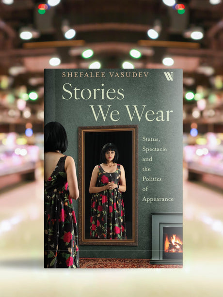 Stories We Wear: Status, Spectacle and the Politics of Appearance - Retail Maharaj