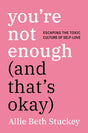 You're Not Enough (And That's Okay): Escaping the Toxic Culture of Self-Love - Retail Maharaj