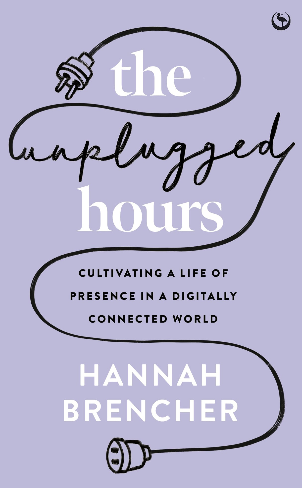 The Unplugged Hours: Cultivating a Life of Presence in a Digitally Connected World - Retail Maharaj