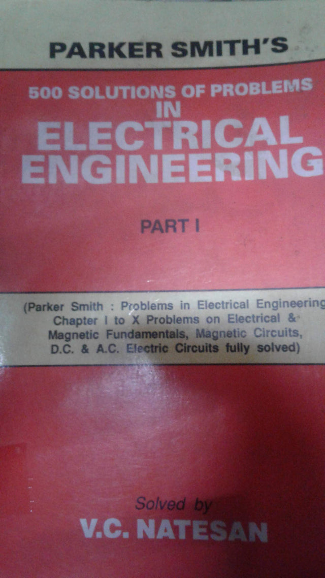 PARKER SMITH'S 500 SOLUTIONS OF PROBLEMS IN ELECTRICAL ENGINEERING PART 1 (PB 2003) - Retail Maharaj