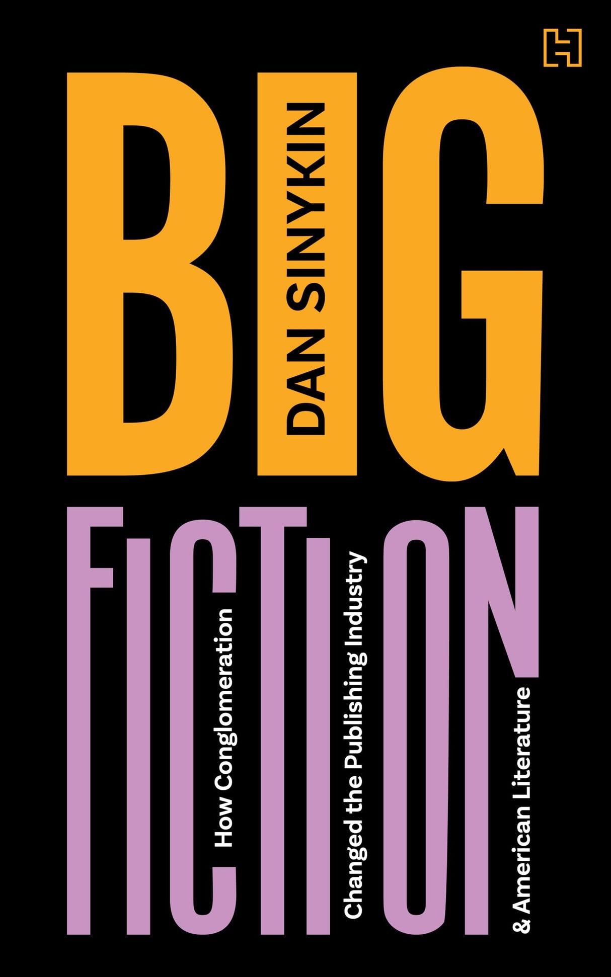 Big Fiction: How Conglomeration Changed the Publishing Industry and American Literature - Retail Maharaj