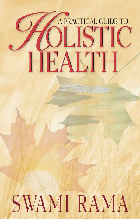 A Practical Guide to Holistic Health - Retail Maharaj