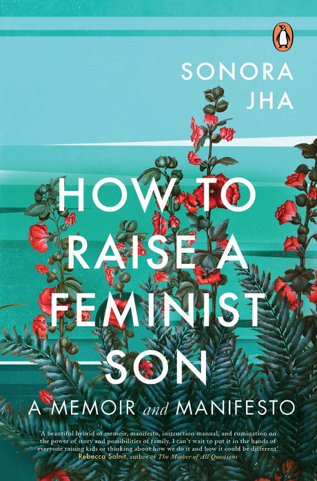 How to Raise a Feminist Son: A Memoir and Manifesto - Retail Maharaj