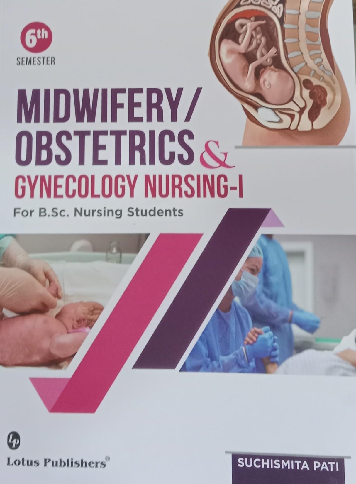 MIDWIFERY / OBSTETRICS & GYNECOLOGY NURSING-1 for B.sc Nursing Students 6th Semester [Paperback] Suchismita Pati [Paperback] Suchismita Pati