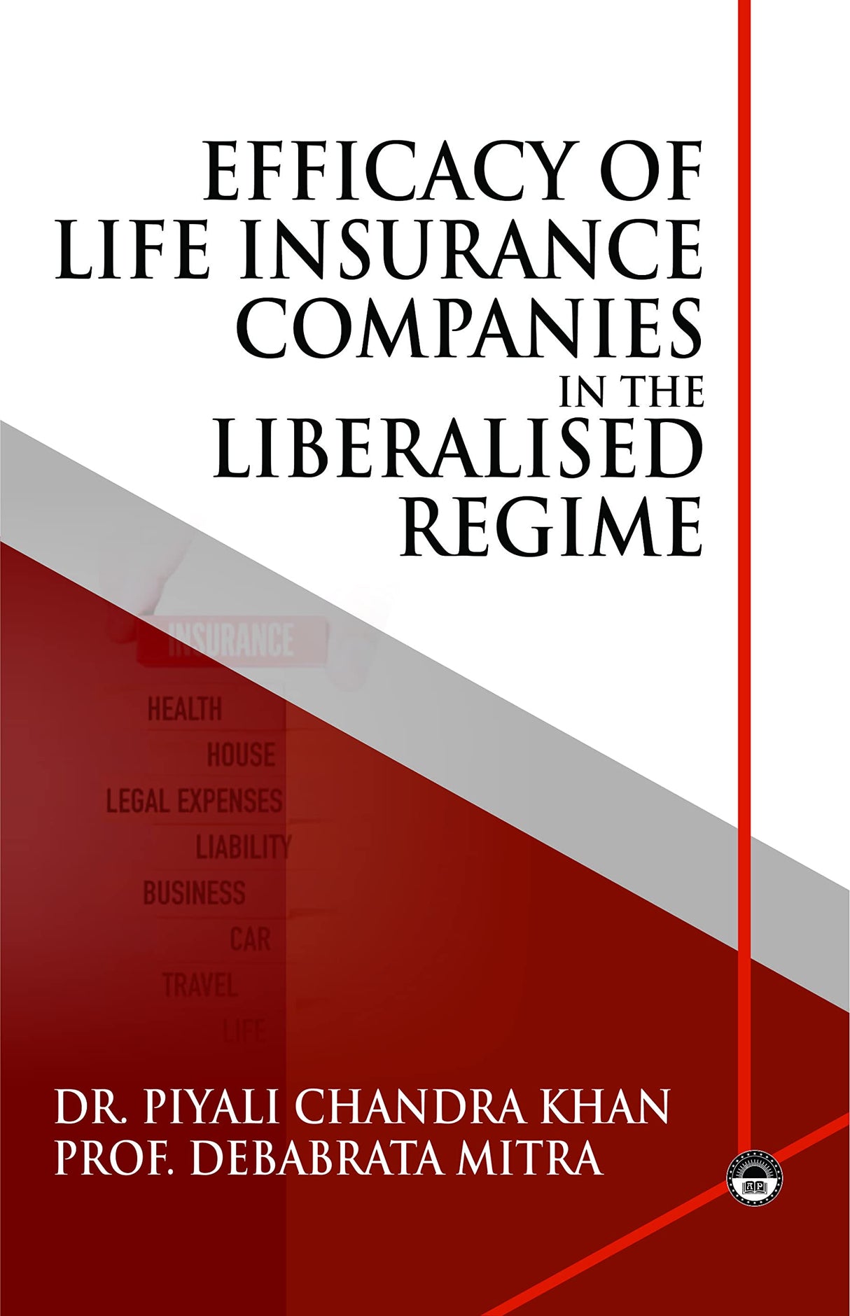 Efficacy of Life Insurance Companies in the Liberalised Regime: an Indian perspective - Retail Maharaj