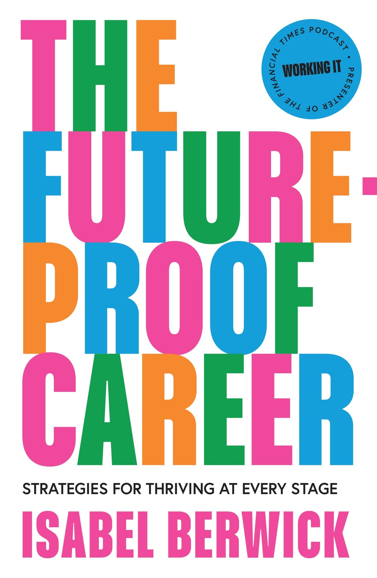 The Future-Proof Career: A new guide to work and success in the workplace in 2024 written by the host of the Financial Times award-winning Working It podcast - Retail Maharaj