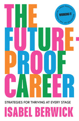 The Future-Proof Career: A new guide to work and success in the workplace in 2024 written by the host of the Financial Times award-winning Working It podcast - Retail Maharaj