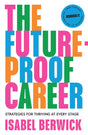 The Future-Proof Career: A new guide to work and success in the workplace in 2024 written by the host of the Financial Times award-winning Working It podcast - Retail Maharaj