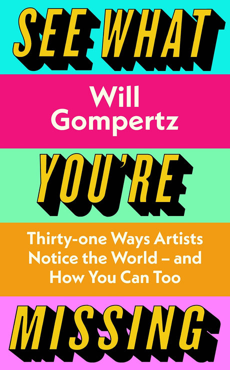 See What You're Missing: 31 Ways Artists Notice the World – and How You Can Too - Retail Maharaj