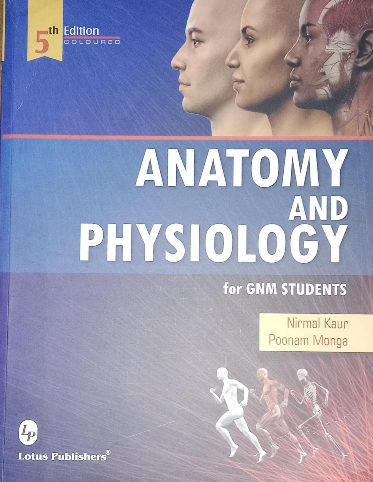 ANATOMY AND PHYSIOLOGY for GNM Students [Paperback] Nirmal Kaur and Poonam Monga [Paperback] Nirmal Kaur and Poonam Monga [Paperback] Nirmal Kaur and Poonam Monga