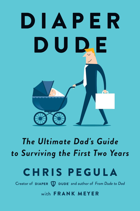 Diaper Dude: The Ultimate Dad's Guide to Surviving the First Two Years - Retail Maharaj