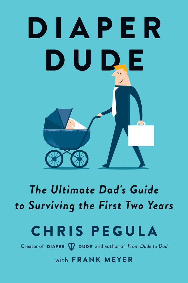 Diaper Dude: The Ultimate Dad's Guide to Surviving the First Two Years - Retail Maharaj