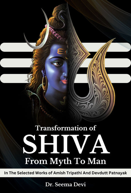 Transformation Of Shiva From Myth To Man - Retail Maharaj