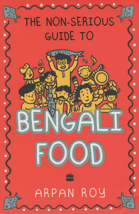 The Non-serious Guide To Bengali Food - Retail Maharaj