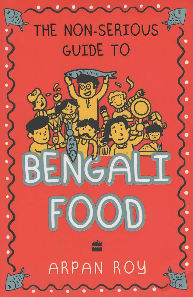 The Non-serious Guide To Bengali Food - Retail Maharaj