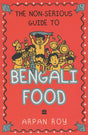The Non-serious Guide To Bengali Food - Retail Maharaj