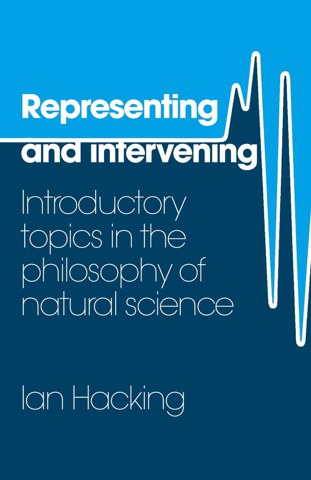 Representing and Intervening: Introductory Topics in the Philosophy of Natural Science - Retail Maharaj