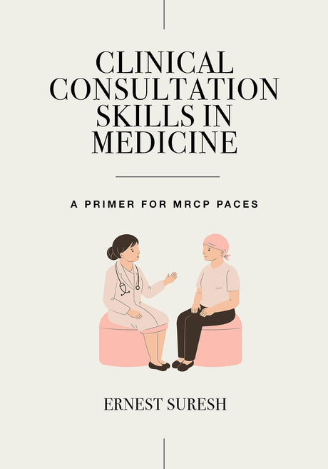 Clinical Consultation Skills In Medicine A Primer For Mrcp Paces (Pb 2024) - Retail Maharaj