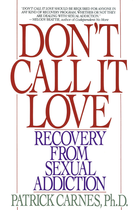 Don't Call It Love: Recovery From Sexual Addiction - Retail Maharaj