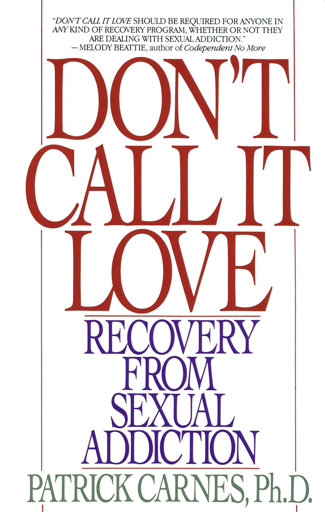 Don't Call It Love: Recovery From Sexual Addiction - Retail Maharaj