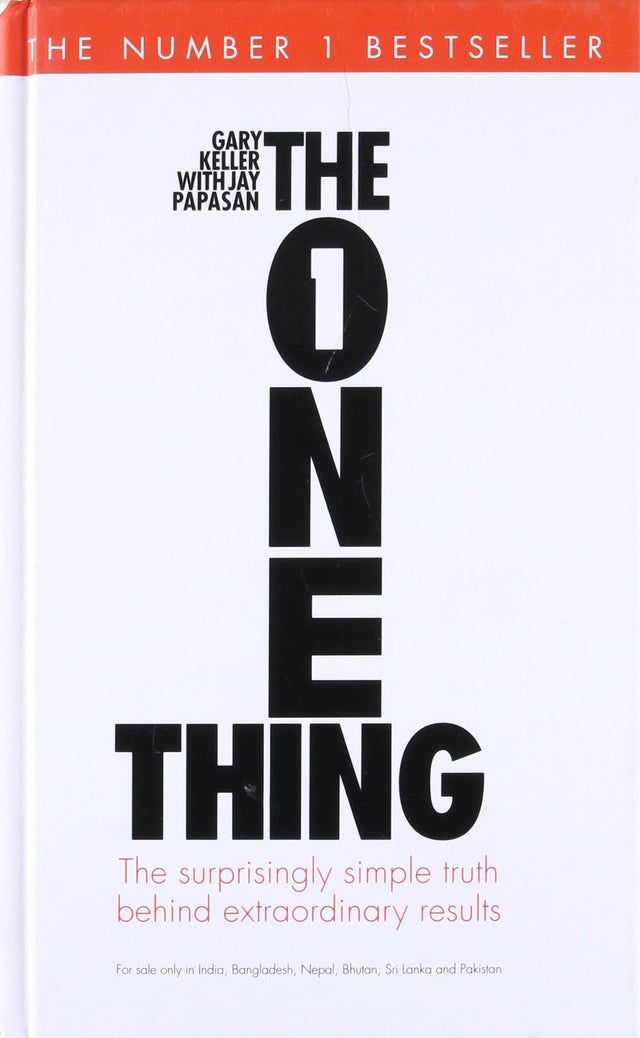 THE ONE THING (HB): The Suprisingly Simple Truth Behind Extraordinary Results - Retail Maharaj