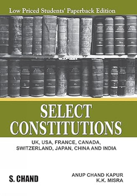 Select Constitutions (UK, USA, France, Canada, Switzerland, Japan, China and India) LPSPE - Retail Maharaj