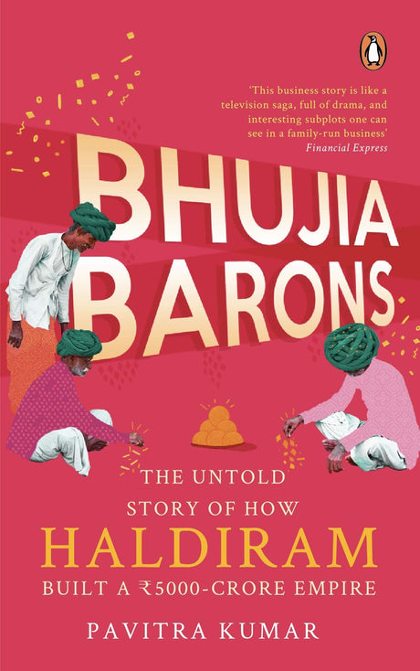 Bhujia Barons: The Untold Story of How Haldiram Built a Rs 5000-crore Empire - Retail Maharaj