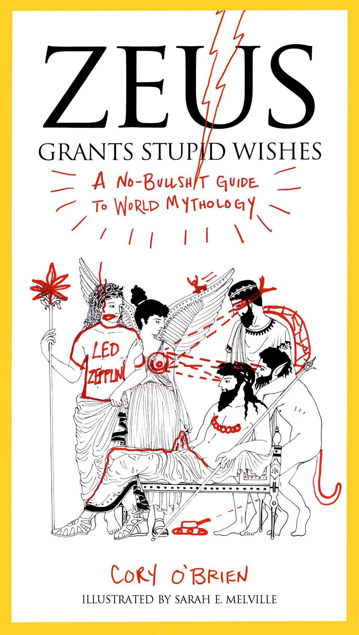 Zeus Grants Stupid Wishes: A No-Bullshit Guide to World Mythology - Retail Maharaj
