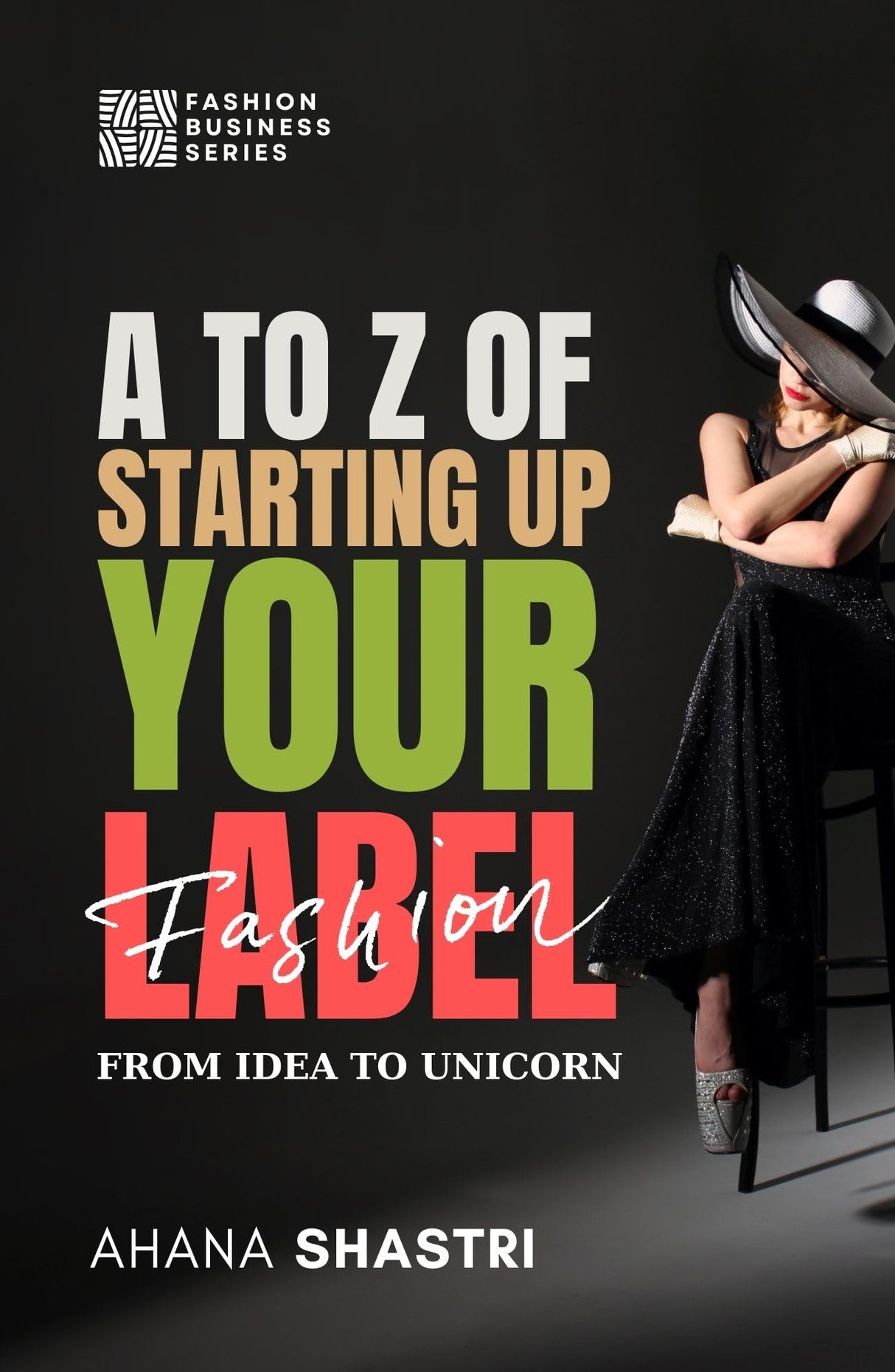 A to Z Of Starting Up Your own Fashion Label; From Idea To Unicorn - Retail Maharaj
