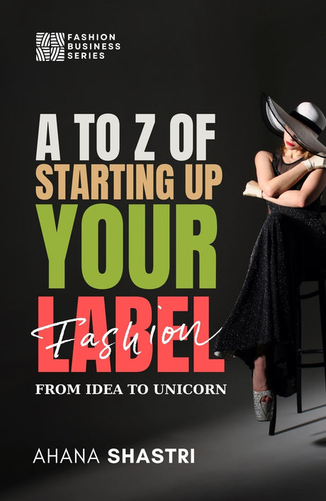 A to Z Of Starting Up Your own Fashion Label; From Idea To Unicorn - Retail Maharaj