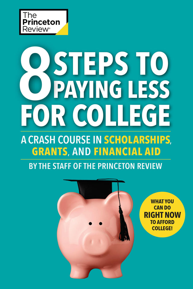 8 Steps to Paying Less for College: A Crash Course in Scholarships, Grants, and Financial Aid (College Admissions Guides) - Retail Maharaj