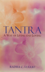 Tantra (English, Paperback, Luglio Radha C): A Way of Living & Loving - Retail Maharaj