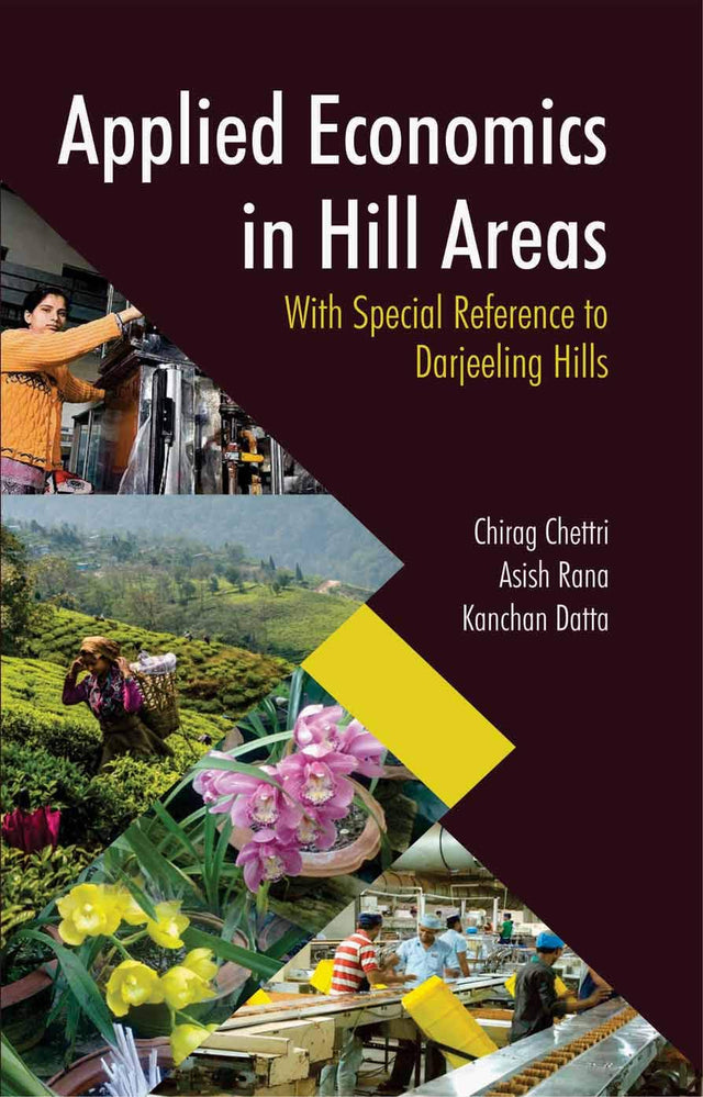 Applied Economics in HIll Areas [Paperback] Chirag Chhetri, Asish Rana & Kanchan Datta - Retail Maharaj