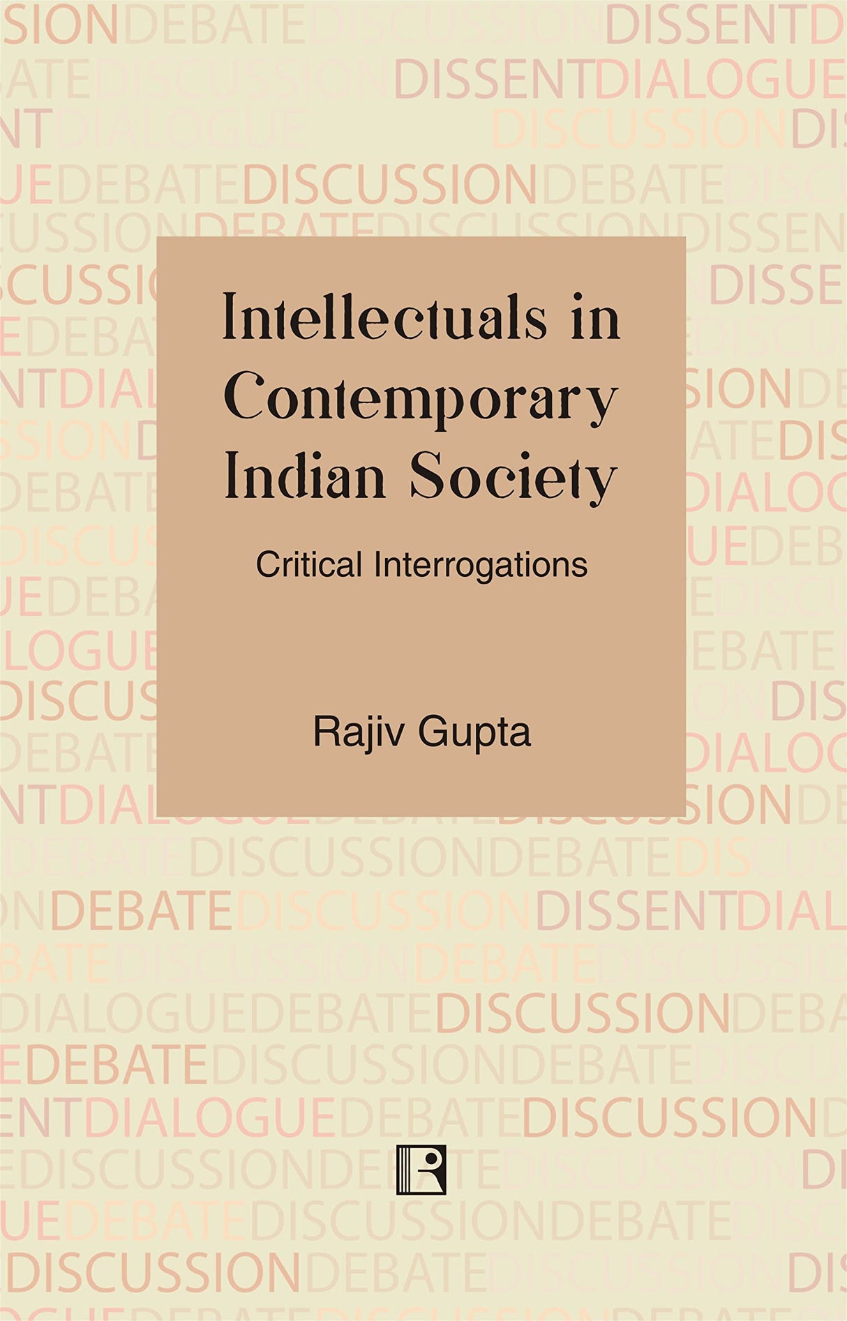 INTELLECTUALS IN CONTEMPORARY INDIAN SOCIETY: Critical Interrogations - Retail Maharaj