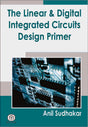 The Linear & Digital Integrated Circuits Design Primer - Retail Maharaj