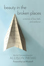 Beauty in the Broken Places: A Memoir of Love, Faith, and Resilience - Retail Maharaj
